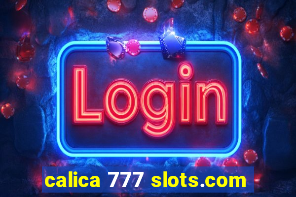 calica 777 slots.com